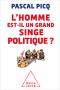 L'homme est-il un grand singe politique?